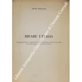 Bild des Verkufers fr Rifare l'Italia (Conversazione tenuta il 2 maggio 1948 al Cinema Metropolitan di Roma sotto gli auspici del Comitato Romano della Democrazia Cristiana) zum Verkauf von Libreria Antiquaria Giulio Cesare di Daniele Corradi