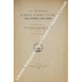 Seller image for Le teorie di Spencer, di George e di Loria sulla propriet della terra. Memoria letta all'Accademia di Scienze Morali e Politiche della Societ Reale di Napoli for sale by Libreria Antiquaria Giulio Cesare di Daniele Corradi