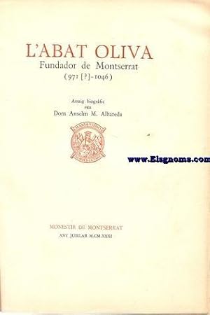 Image du vendeur pour L'Abat Oliva Fundador de Montserrat (971(?)-1046). Assaig biogrfic per. mis en vente par Llibreria Antiquria Els Gnoms