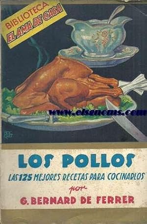Imagen del vendedor de Los pollos. Las 125 mejores recetas para cocinarlos. a la venta por Llibreria Antiquria Els Gnoms