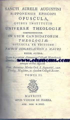 Immagine del venditore per Sancti Aurelii Augustini Hipponensis episcopi. Opuscula, quibus institutio vniuers theologi comprehenditur in vsum candidatorum theologi : collecta ex editione Patrum Congregationis S. Mauri. Editio altera. Tomus II. venduto da Llibreria Antiquria Els Gnoms