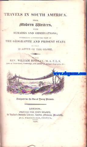 Bild des Verkufers fr Travels in South America.From modern writers,with remarks and observations; exhibiting a connected view of the geography and present state of that quartier of the globe. zum Verkauf von Llibreria Antiquria Els Gnoms