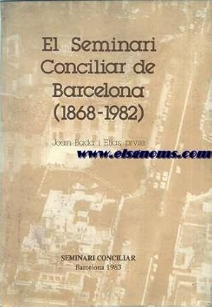 Seller image for El Seminari Conciliar de Barcelona (1868 - 1982). for sale by Llibreria Antiqu�ria Els Gnoms