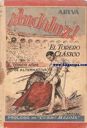 Bild des Verkufers fr Andaluz! El toreo clsico (Cinco aos de alternativa). Prlogo de Curro Meloja. Cubierta y apuntes de Saavedra. zum Verkauf von Llibreria Antiquria Els Gnoms