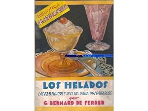 Imagen del vendedor de Los helados. Las 125 mejores recetas para prepararlos. a la venta por Llibreria Antiquria Els Gnoms