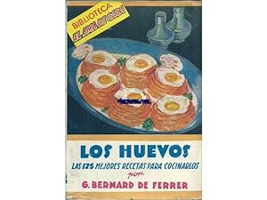 Imagen del vendedor de Los huevos. Las 125 mejores recetas para cocinarlos. a la venta por Llibreria Antiquria Els Gnoms