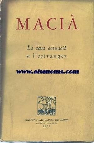 Seller image for Maci. La seva actuaci a l'estranger. Presentaci de. Notes de Ramon Fabregat. for sale by Llibreria Antiquria Els Gnoms