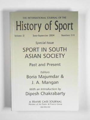 Seller image for The International Journal of the History of Sport, volume 21, June-September 2004, numbers 3/4. Special issue: Sport in South Asian society; past and present for sale by Cotswold Internet Books