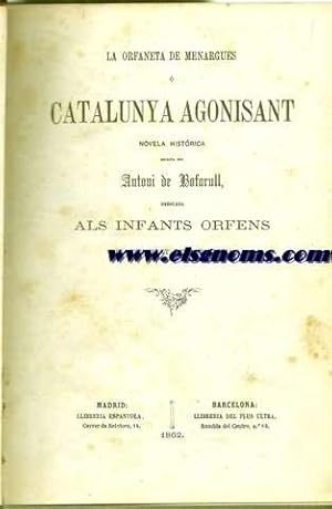 Seller image for La orfaneta de Menargues  Catalunya agonisant.Novela histrica escrita per.dedicada als infants orfens del Principat de Catalunya. for sale by Llibreria Antiquria Els Gnoms