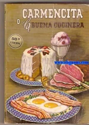 Imagen del vendedor de Carmencita o la buena cocinera. Manual prctico de cocina espaola, americana, francesa,etc.Mejorado y copiosamente aumentado con nuevas recetas por D Carmen J.Carpinell y D.Juan Caban. a la venta por Llibreria Antiquria Els Gnoms