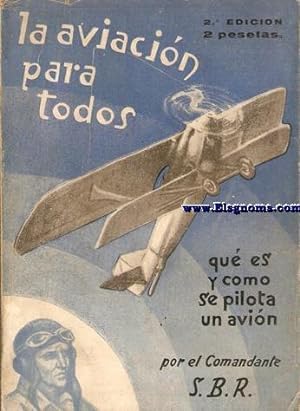 Imagen del vendedor de La Aviacin para todos. Qu es y cmo se maneja un avin, por el Comandante S.B.R. a la venta por Llibreria Antiquria Els Gnoms