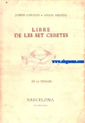 Imagen del vendedor de Tractat philosophal apel.lat Libre de les set cebetes cogitat per Micer Joseph Coroleu e aix tamb abellit ab formoses ymages d'un mestre entre mestres que ha per nom Apeles Mestres. a la venta por Llibreria Antiquria Els Gnoms