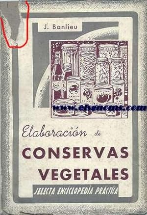 Imagen del vendedor de Elaboracin de conservas vegetales (Frutas y legumbres). a la venta por Llibreria Antiquria Els Gnoms