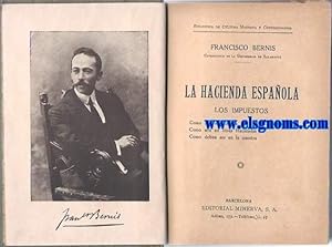 Imagen del vendedor de La hacienda espaola: Los impuestos, como son en Espaa, como son en otras haciendas, como deben ser en la nuestra. a la venta por Llibreria Antiquria Els Gnoms