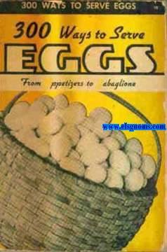Seller image for Culinary Arts Institute. Edited by Ruth Berolzheimer. 300 ways to serve eggs. From Appetizers to Zabaglione for sale by Llibreria Antiquria Els Gnoms