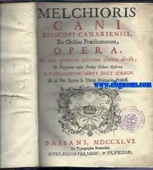 Imagen del vendedor de Melchiores Cani Episcopi Canariensis,ex Ordine Prdicatorum,Opera,in hac primum editione clarius divisa et prfactione instar Prologi Galeati illustrata a P.Hyacintho Serry Doct.Sorbon et in Pat.Lyceo S.Theol.Primario Profess. a la venta por Llibreria Antiquria Els Gnoms