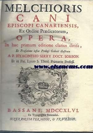 Imagen del vendedor de Melchiores Cani Episcopi Canariensis,ex Ordine Prdicatorum,Opera,in hac primum editione clarius divisa et prfactione instar Prologi Galeati illustrata a P.Hyacintho Serry Doct.Sorbon et in Pat.Lyceo S.Theol.Primario Profess. a la venta por Llibreria Antiquria Els Gnoms