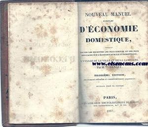 Image du vendeur pour Nouveau manuel d'conomie Domestique,contenant toutes les recettes les plus simples et les plus efficaces sur l'conomie rurale et domestique,a l'usage de la ville et de la campagne. Troisime dition.,entirement refondue et considrablement augmente. mis en vente par Llibreria Antiquria Els Gnoms