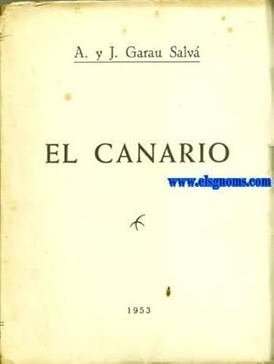 Seller image for El canario. Origen, razas, colores, canto, educacin musical, concursos, alimentacin, cra, enfermedades y forma de combatirlas, hbridos, etc. for sale by Llibreria Antiquria Els Gnoms