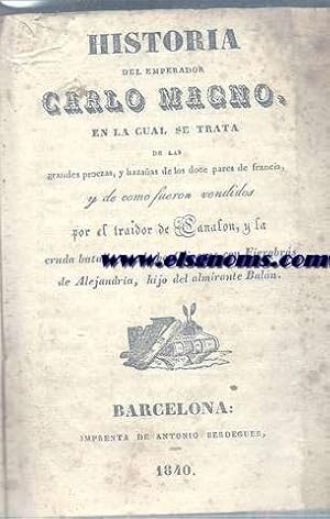 Imagen del vendedor de Historia del Emperador Carlo Magno,en la cual se trata de las grandes proezas,y hazaas de los doce pares de francia,y de como fueron vendidos por el traidor de Canalon,y la cruda batalla que hubo Oliveros con Fierabras de Alejandria,hijo del almirante Baln. a la venta por Llibreria Antiquria Els Gnoms