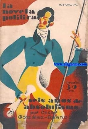 Imagen del vendedor de Seis aos de absolutismo (Un segundn liberal con el Rey y contra el Rey). a la venta por Llibreria Antiquria Els Gnoms