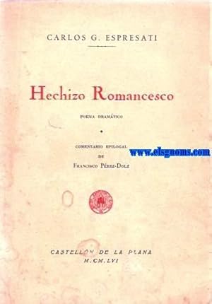 Imagen del vendedor de Hechizo romancesco. Poema dramtico. Comentario epilogal de Francisco Prez Dolz. a la venta por Llibreria Antiquria Els Gnoms