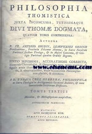 Imagen del vendedor de Philosophia Thomistica. Juxta inconcussa, tutissimaque. Quator tomis comprehensa: . Editio novissima mendis expurgata, Elementis Chronologi, & Geographi nunc recens exornata, & figuriseneis illustrata, prcipue ubi de modernis experimentis, & observationibus, atque recentiorum Philosophorum placitis, & systemate agitur,  D. Enrico Cruz Herrera, olim in Ovetensi Archigymnasio Philosophi, & Sacr Theologi Auditore, & Humaniorum litteratum Professore. Tomus tertius. Moralem, & Methaphysicam complectens. a la venta por Llibreria Antiquria Els Gnoms