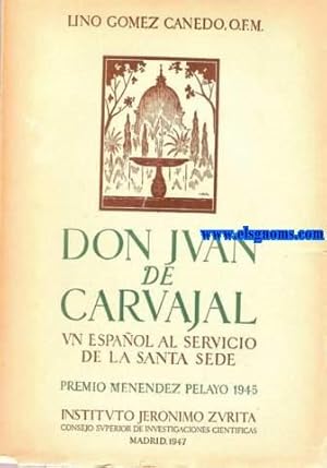 Immagine del venditore per Un espaol al servicio de la Santa Sede. Don Juan de Carvajal. Cardenal de Sant'Angelo. Legado en Alemania y Hungra (1399? - 1469). venduto da Llibreria Antiquria Els Gnoms