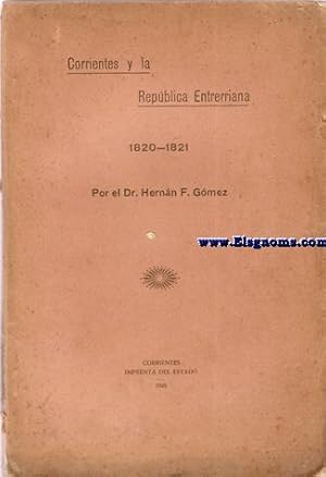 Imagen del vendedor de Corrientes y la Repblica Entrerriana 1820 - 1821. a la venta por Llibreria Antiquria Els Gnoms