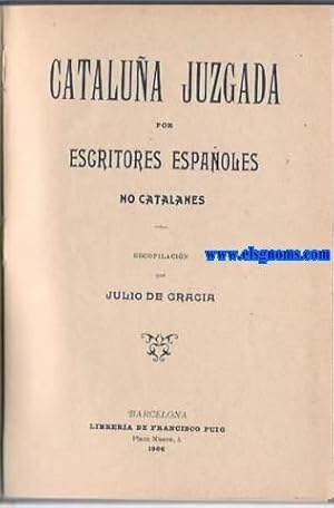 Seller image for Catalua juzgada por escritores espaoles no catalanes. Recopilacin de. for sale by Llibreria Antiquria Els Gnoms