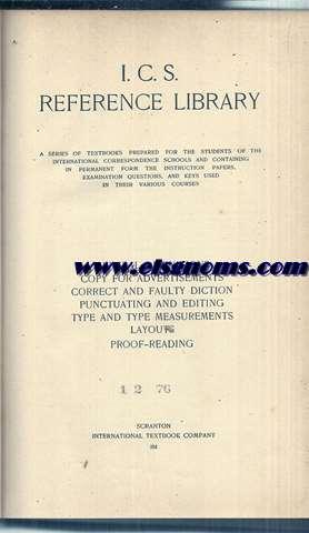 Seller image for I.C.S. reference library : a series of textbooks prepared for the students of the International Correspondence Schools and containing in permanent form the instruction papers, examination questions, and keys used in their various courses. General definitions. Copy for advertisement. Correct and faulty diction. Punctuating and editing. Type and type measurements. Layouts. Proof-reading. for sale by Llibreria Antiquria Els Gnoms