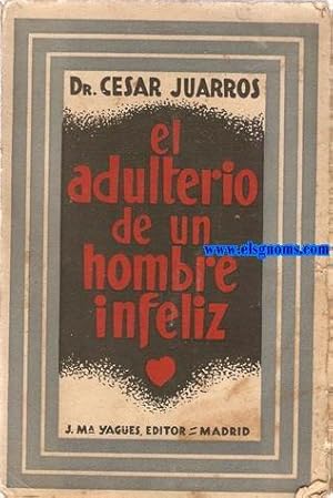 Imagen del vendedor de El adulterio de un hombre infeliz. Novela. a la venta por Llibreria Antiquria Els Gnoms