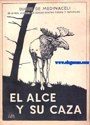 Imagen del vendedor de El alce y su caza. a la venta por Llibreria Antiquria Els Gnoms