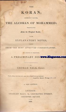 Seller image for The Koran; Commonly called,The Alcoran of Mohamed: translated from the Original Arabic;with explanatory notes, taken from the most aproved commentators; to wich is prefixed, a Preliminary Discourse. By George Sale, Gen. for sale by Llibreria Antiquria Els Gnoms