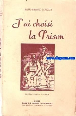 Immagine del venditore per J'ai choisi la Prison. Souvenirs et jugements pour plaire aux uns, dplaire aux autres et satisfaire ma libert de penser. venduto da Llibreria Antiquria Els Gnoms