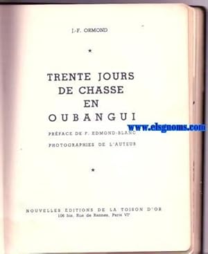 Imagen del vendedor de Trente jours de chasse en Oubangui. Prface de F. Edmond - Blanc. Photographies de l'auteur. a la venta por Llibreria Antiquria Els Gnoms