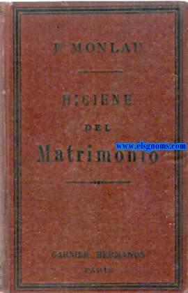 Bild des Verkufers fr Higiene del matrimonio  El libro de los casados en el cual se dan las reglas  instrucciones necesarias para conservar la salud de los esposos, asegurar la paz conyugal y educar bien a la familia. zum Verkauf von Llibreria Antiquria Els Gnoms