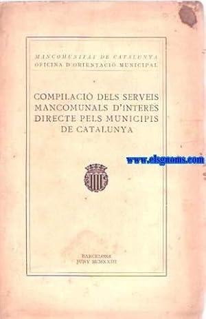 Seller image for Compilaci dels serveis mancomunals d'inters directe pels municipis de Catalunya. for sale by Llibreria Antiquria Els Gnoms