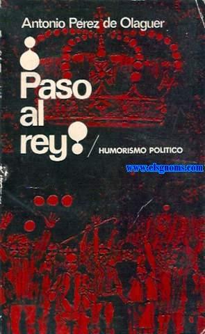 Immagine del venditore per Paso al Rey! Humorismo poltico. venduto da Llibreria Antiquria Els Gnoms