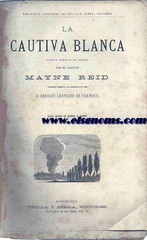 Imagen del vendedor de La cautiva blanca. Novela escrita en ingls por el. Versin directa al castellano por D. Enrique Leopoldo de Verneuil. a la venta por Llibreria Antiquria Els Gnoms