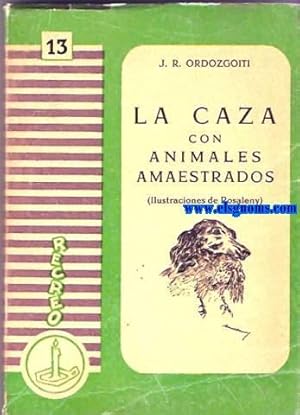 Imagen del vendedor de La caza con animales amaestrados.Ilustraciones de Rosaleny. a la venta por Llibreria Antiquria Els Gnoms