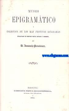 Immagine del venditore per Museo Epigramtico  coleccin de los mas festivos epgramas estractados de nuestros poetas antiguos y modernos. venduto da Llibreria Antiquria Els Gnoms