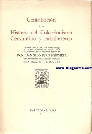 Seller image for Contribucin a la historia del Coleccionismo Cervantino y Caballeresco. Discurso. Contesta Don Martn de Riquer. for sale by Llibreria Antiquria Els Gnoms