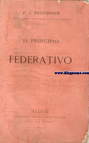 Image du vendeur pour El principio federativo. Traduccin de F. Pi y Margall. mis en vente par Llibreria Antiquria Els Gnoms