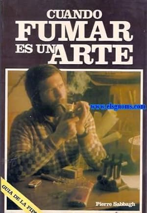 Imagen del vendedor de Cuando fumar es un arte (Gua de la pipa). a la venta por Llibreria Antiquria Els Gnoms