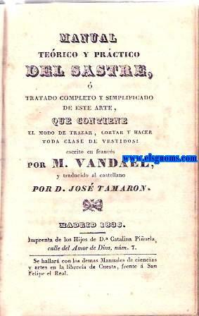 Immagine del venditore per Manual Terico y Prctico del Sastre, o tratado completo y simplificado de este arte,que contiene el modo de trazar, cortar y hacer toda clase de vestidos. Traducido al castellano por D.Jos Tamaron. venduto da Llibreria Antiquria Els Gnoms