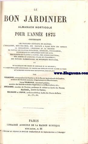 Image du vendeur pour e Bon Jardinier. Almanach horticole pour l'anne 1875. Contenant les principes gnrales de culture; l'indication mois pour mois des travaux a faire dans les jardins; la description, l'histoire et la culture de toutes les plantes potagres, crales, fourragres, industrielles, des oignons et plantes a fleurs, etc. Le Bon Jardinier. Almanach Horticole pour l'Anne 1875. Plantes et arbres d'ornement. mis en vente par Llibreria Antiquria Els Gnoms