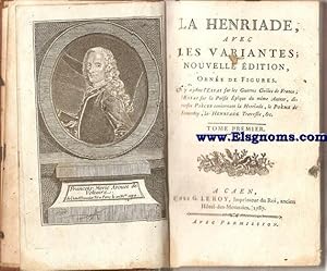 Seller image for La Henriade, avec les variantes; nouvelle dition,orne de figures. On y a joint l'Essai sur les Guerrres Civiles de France, l'Essai sur la Posie Epique du mme Auteur, diverses Pices concernant la Henriade, le Poeme de Fontenoy, la Henriade Travestie,&c. for sale by Llibreria Antiquria Els Gnoms