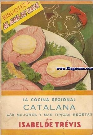 Seller image for La cocina Regional Catalana. Las mejores y mas tpicas recetas. for sale by Llibreria Antiquria Els Gnoms