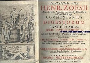 Imagen del vendedor de Commentarius ad digestorum seu pandectarum Juris Civilis libros L.Tam priedm variis ex jure practico,publico,publico & Camerali additamentis ad mediam circiter partem librorum locupletior redditus per clarissim.virum Mart.Naturath. a la venta por Llibreria Antiquria Els Gnoms